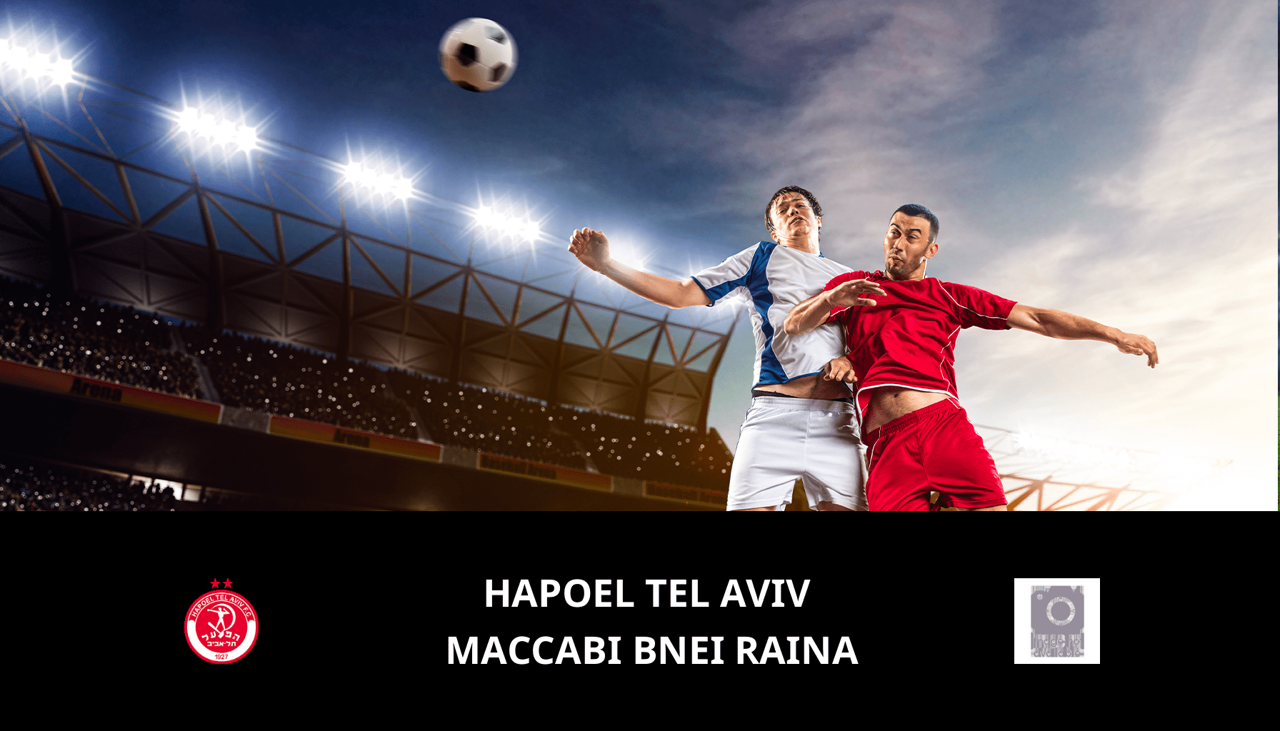 Pronostic Hapoel Tel Aviv VS Maccabi Bnei Raina du 17/02/2024 Analyse de la rencontre